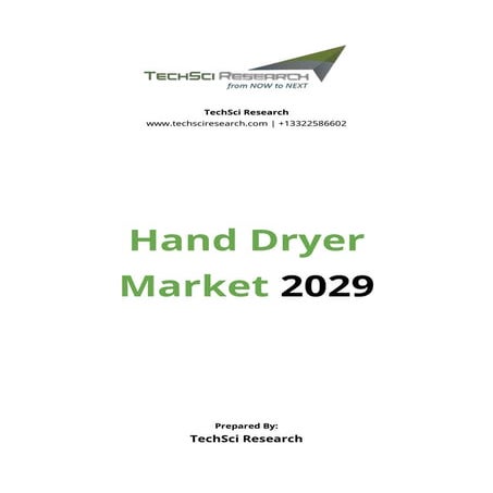Hand Dryer Market Report Key Players, Share, and Growth Trends to {2029}.docx