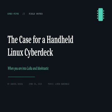 The Case for a Handheld Linux Cyberdeck in LoRa Mesh Networking | PPTX