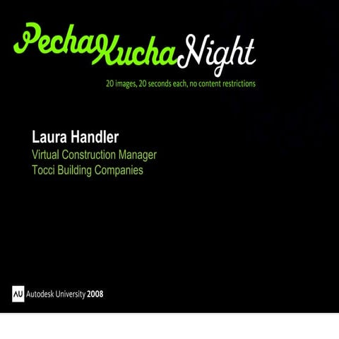 Au08 Pecha Kucha Laura Handler
