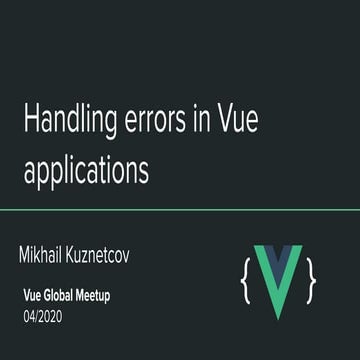Handling errors in vuejs applications