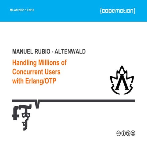 Manuel Rubio - Handling Millions of Concurrent Users with Erlang/OTP