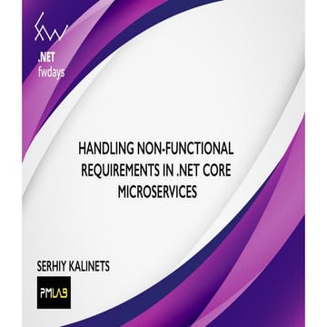 Serhiy Kalinets "Handling non-functional requirements in .NET Core microservi...