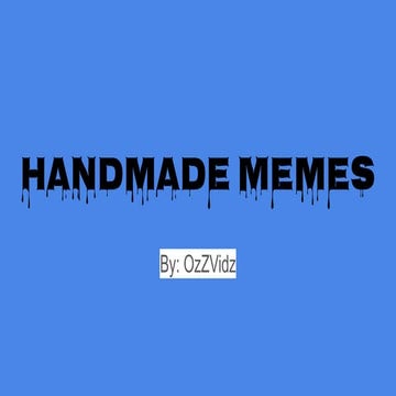 Handmade Memes Compilation by OzZVidz: Humor on Tech, Culture, and ...