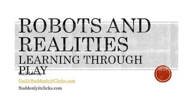 Playing with Robots and Realities Gail Lovely  2016