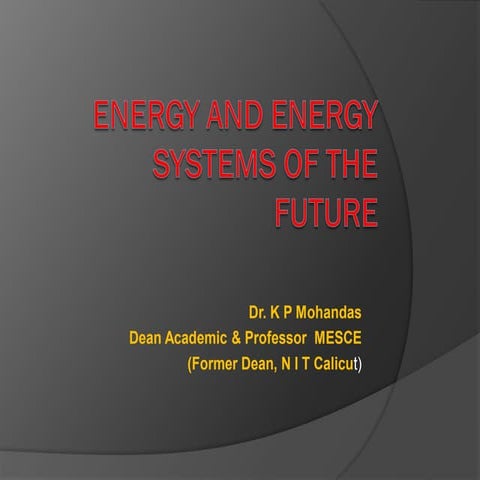 ENERGY AND ENERGY SYSTEMS OF THE FUTURE : Keynote address at ICCES14 at M E A...