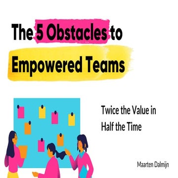 The Five Obstacles to Empowered Teams by Maarten Dalmijn