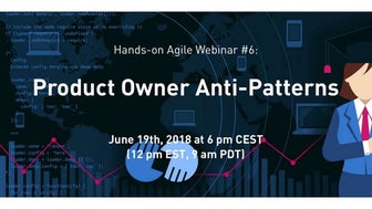 Hands-on Agile Webinar #6: Product Owner Anti-Patterns