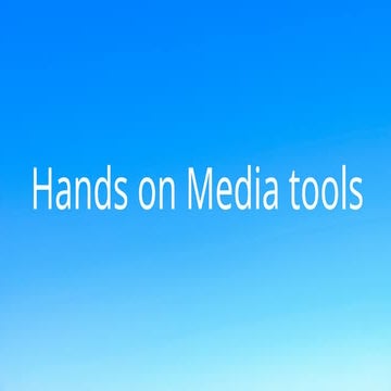 Hands on Media tools for the good of life