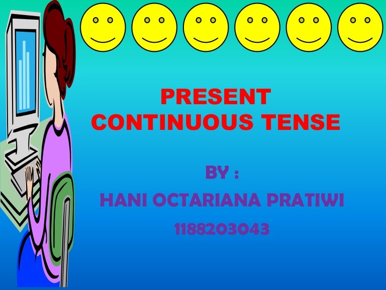 Hani Present Continuous Tense
