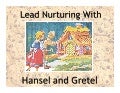 Lead Nurturing With Hansel and Gretel