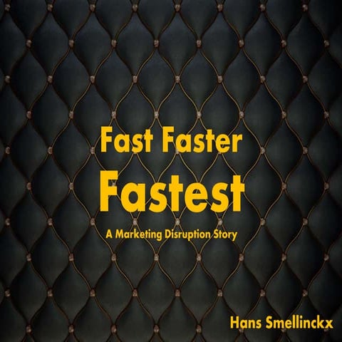 Fast, faster, fastest : a marketing disruption story