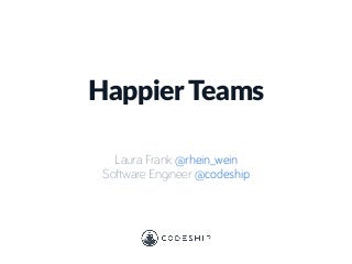 Happier Teams Through Tools
