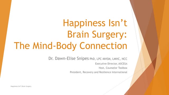 Happiness isn’t brain surgery: Understanding the mind body connection