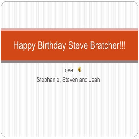Happy Birthday Steve Bratcher PPT