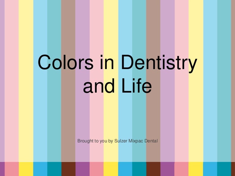 Colors in dentistry and life