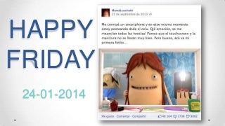 Happy friday 24/01/2014