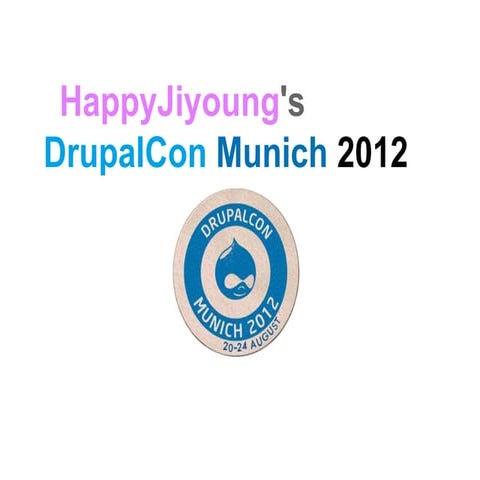 HappyJiyoung's DrupalCon Munich 2012 (English)