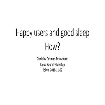 Happy users and good sleep. How?
