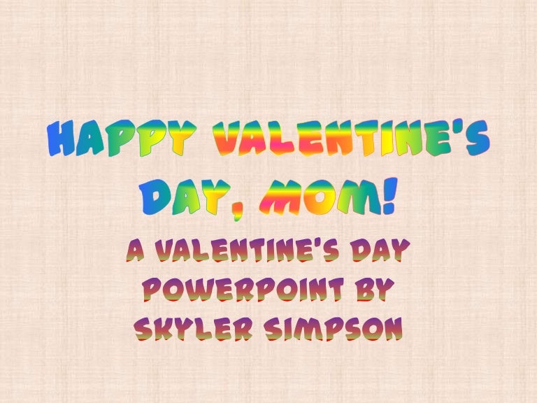 Happy valentine’s day, mom!