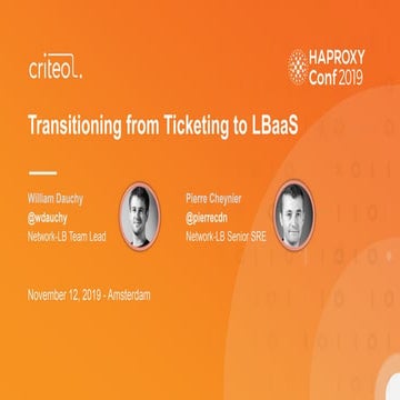 HAProxyconf 2019 - Criteo - Transitioning from Ticketing to LBaaS