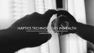 Haptics Technologies in Health 