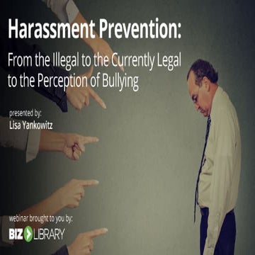 Harassment Prevention: From the Illegal to the Currently Legal to the Percept...