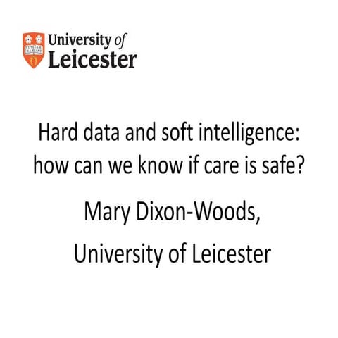Hard data and soft intelligence: how can we know if care is safe | PPTX