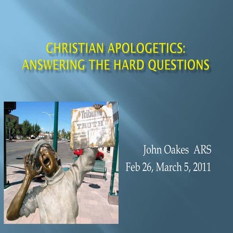 Christian Apologetics: Answering the Hard Questions: Notes and Power Point