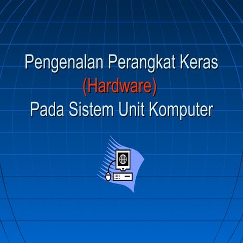 HardwarePengenalan Perangkat Keras (Hardware) Pada Sistem Unit Komputer dian...