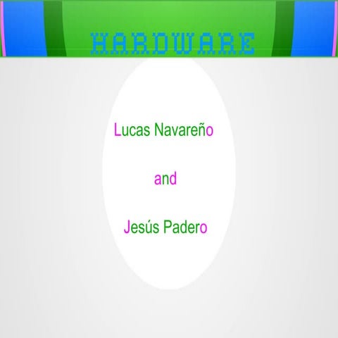 Hardware presentation