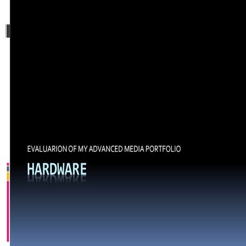 Evaluation of hardware