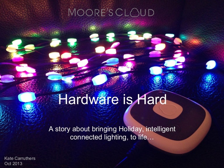 Hardware is Hard Products are Hard Melbourne 2013