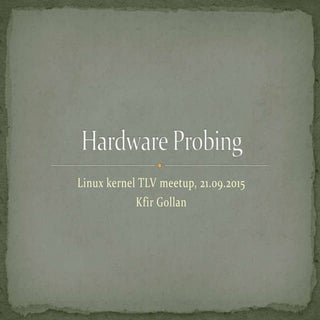 Hardware Probing in the Linux Kernel