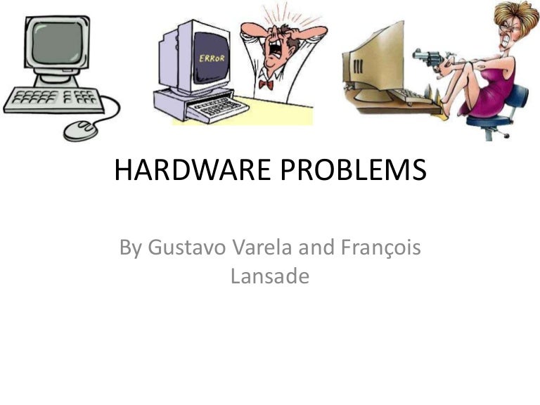 Hardware Problems