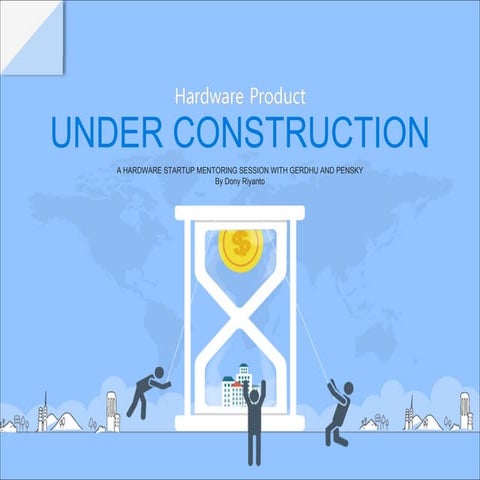 Hardware Product-Under Construction