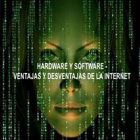 Hardware y Software - Ventajas y Desventajas Del uso De La Internet.