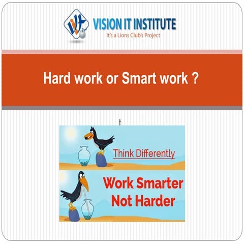 Hard work or smart work