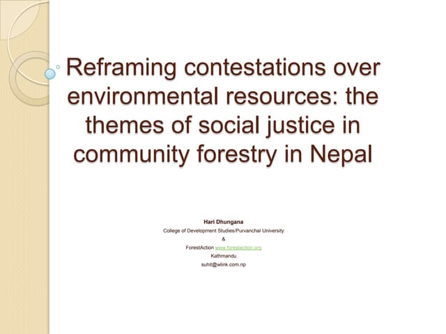 Hari Dhungana: Reframing contestations over environmental resources: the themes of social justice in community forestry in Nepal