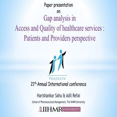 Gap analysis in Access and Quality of healthcare services :Patients and Pro...