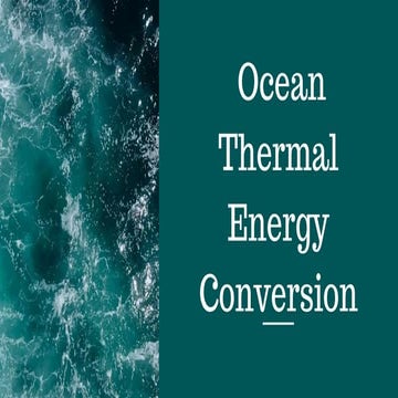 Ocean Thermal Energy Conversion | PPTX