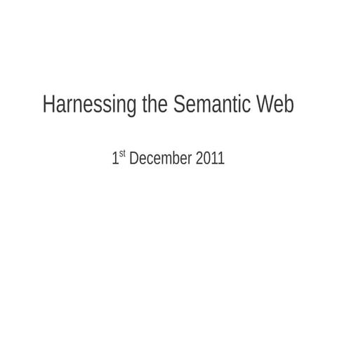 Harnessing The Semantic Web