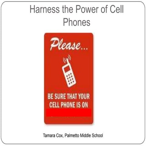 Harness the power of cell phones