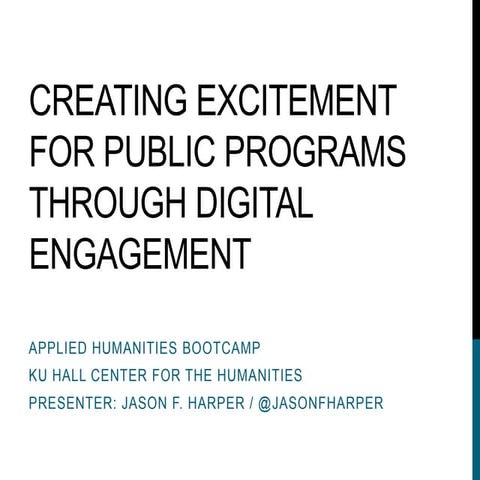 Creating Excitement for Public Programs through Digital Engagement - KU Hall ...