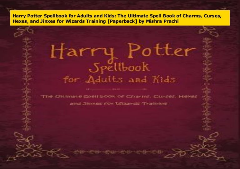 Harry Potter Spellbook for Adults and Kids The Ultimate Spell Book o…