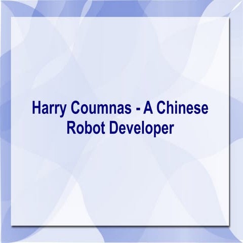 Harry Coumnas - A Chinese Robot Developer