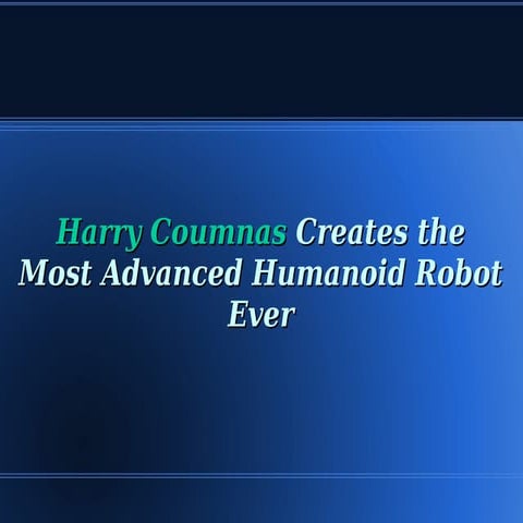 Harry Coumnas Creates the Most Advanced Humanoid Robot Ever