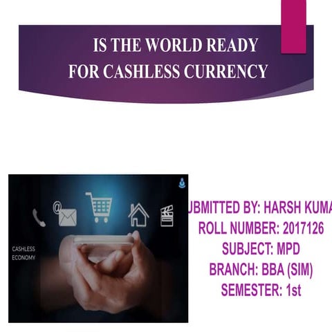 IS THE WORLD READY FOR CASHLESS CURRENCY