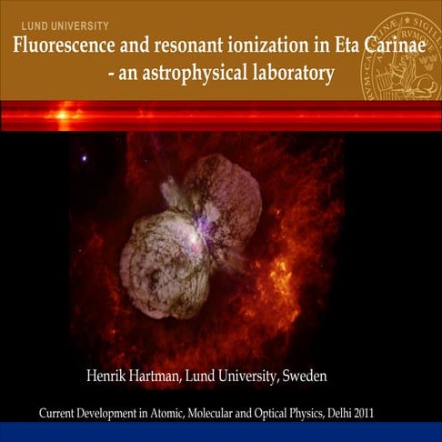Fluorescence and resonant ionization in astrophysical plasmas, with emphasis on and examples  from the star Eta Carinae