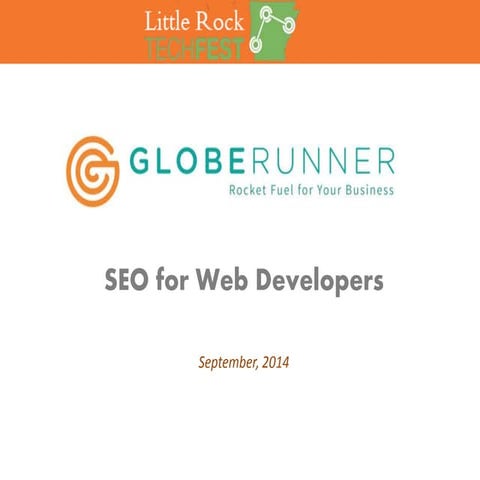 SEO for Developers - Little Rock Tech Fest 2014