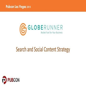 Search and Social Media Content Strategy - PubCon Las Vegas 2015